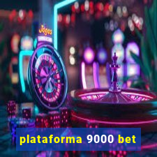 plataforma 9000 bet